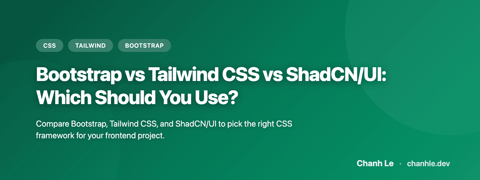 Bootstrap vs Tailwind CSS vs ShadCN/UI: Which Should You Use?