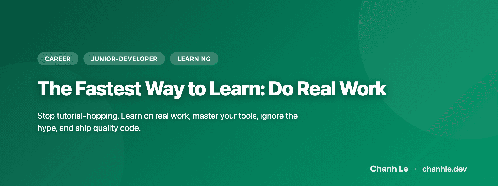 The Fastest Way to Learn: Do Real Work