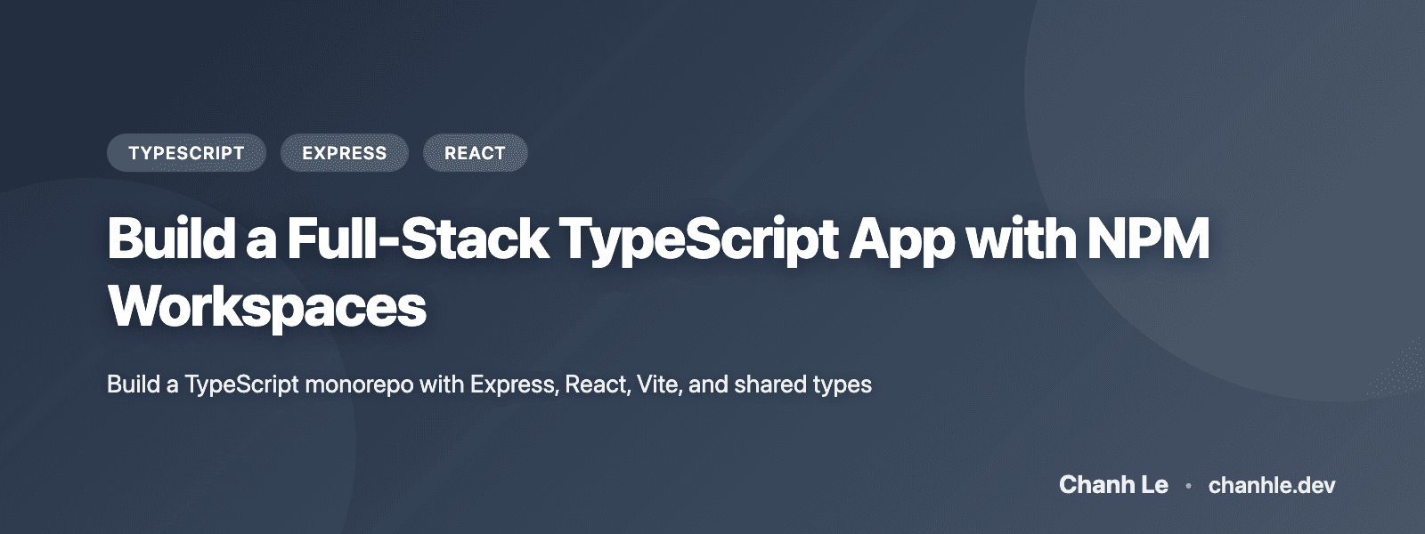 Build a Full-Stack TypeScript App with NPM Workspaces