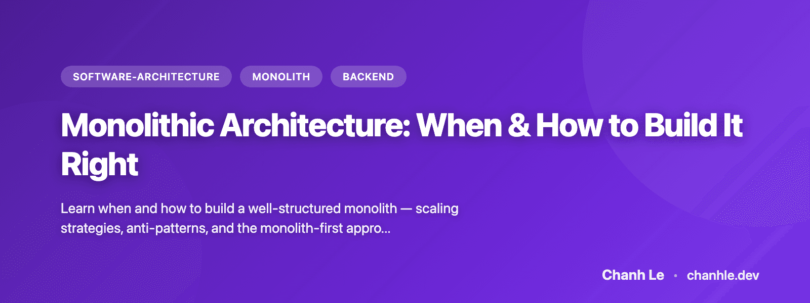 Monolithic Architecture: When & How to Build It Right